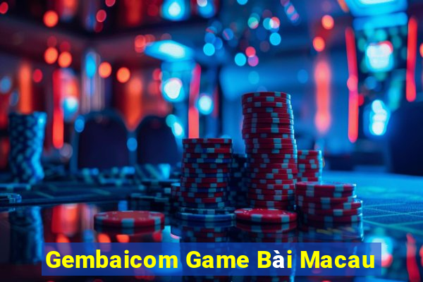 Gembaicom Game Bài Macau