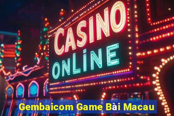 Gembaicom Game Bài Macau