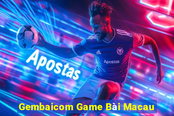 Gembaicom Game Bài Macau