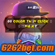 66 Color Thần Click để đăng ký