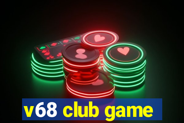 v68 club game