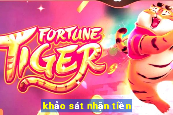 khảo sát nhận tiền