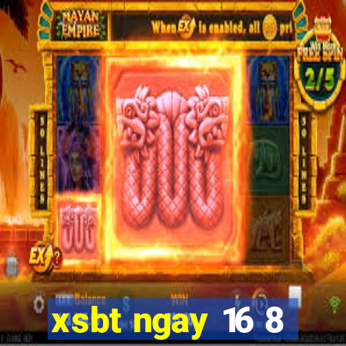 xsbt ngay 16 8