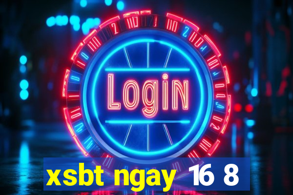 xsbt ngay 16 8