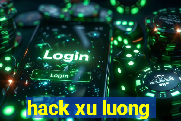 hack xu luong