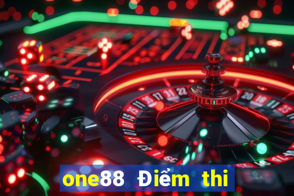 one88 Điểm thi lol 2021