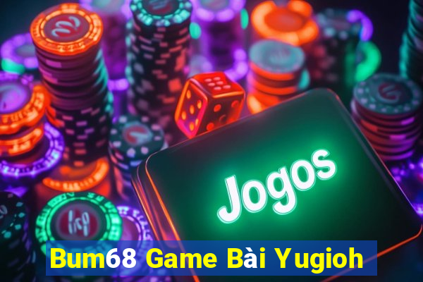 Bum68 Game Bài Yugioh