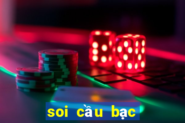 soi cầu bạc nhớ ngày hôm nay