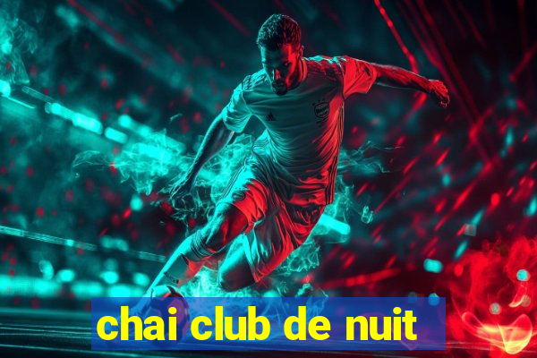 chai club de nuit