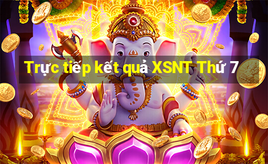 Trực tiếp kết quả XSNT Thứ 7