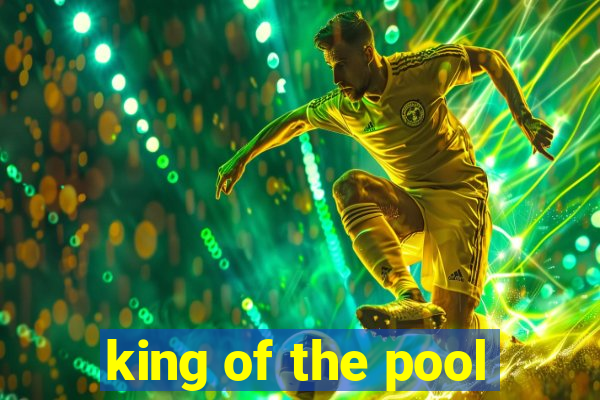 king of the pool