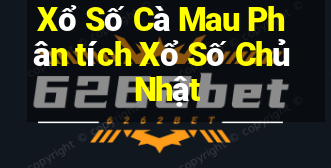 Xổ Số Cà Mau Phân tích Xổ Số Chủ Nhật