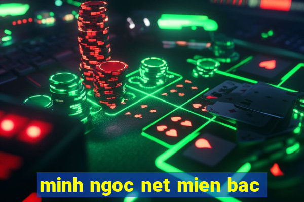 minh ngoc net mien bac