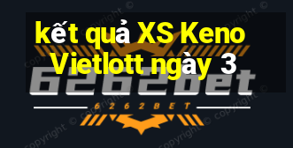 kết quả XS Keno Vietlott ngày 3