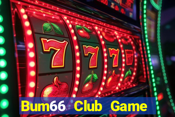 Bum66 Club Game Bài Bốc Club