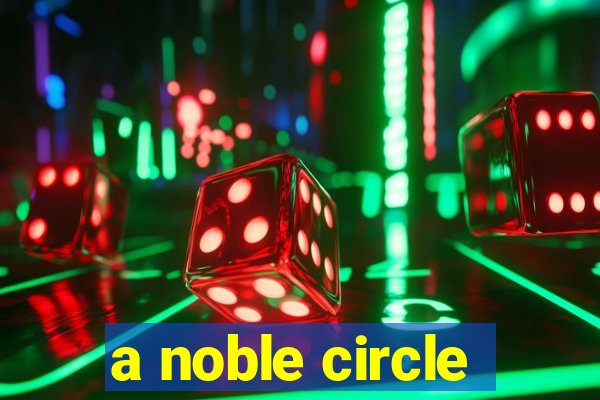 a noble circle