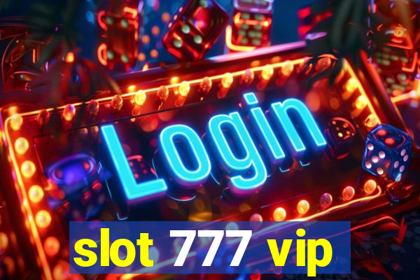 slot 777 vip