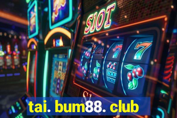 tai. bum88. club