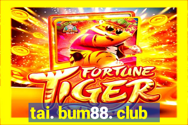 tai. bum88. club