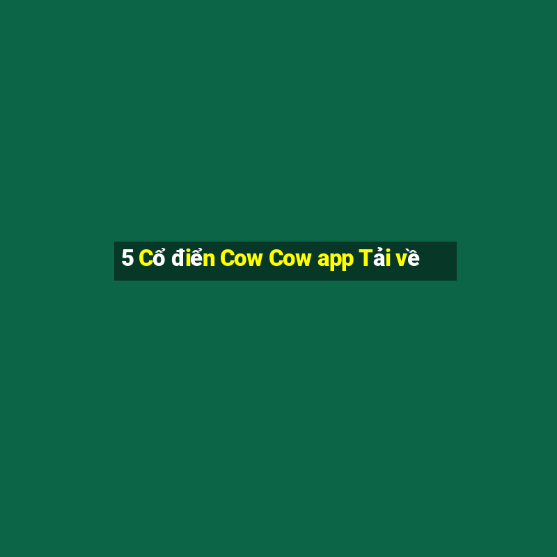 5 Cổ điển Cow Cow app Tải về