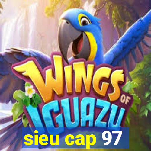 sieu cap 97