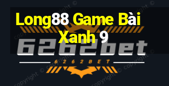 Long88 Game Bài Xanh 9