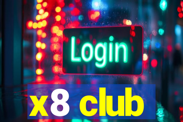 x8 club