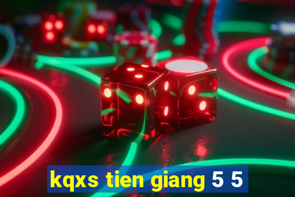 kqxs tien giang 5 5