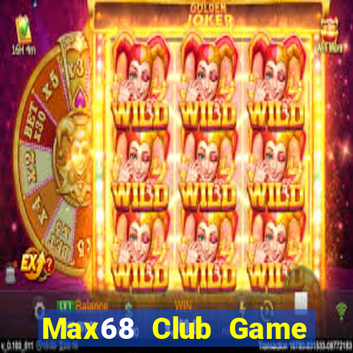 Max68 Club Game Bài Uy Tín Nhất 2022