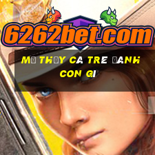 mơ thấy cá trê đánh con gì