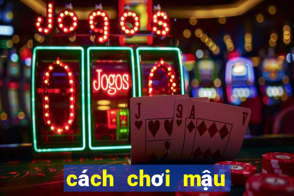 cách chơi mậu binh hay