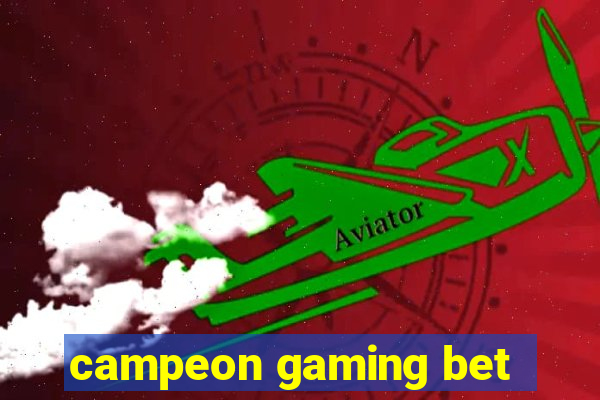 campeon gaming bet