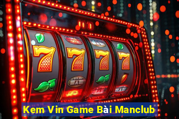 Kem Vin Game Bài Manclub