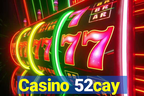 Casino 52cay