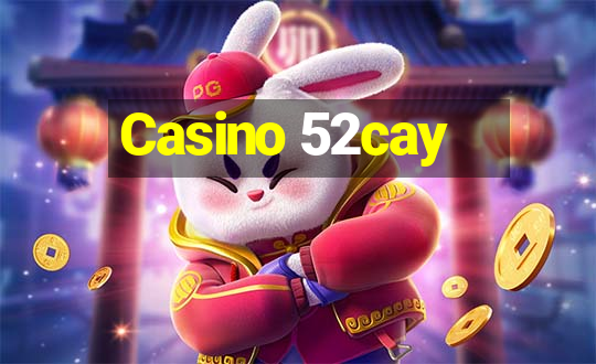 Casino 52cay