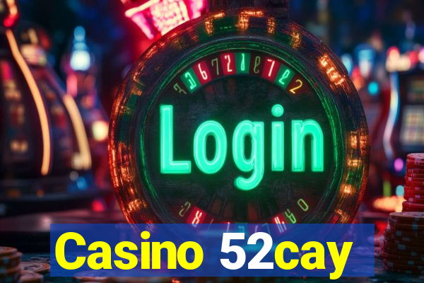 Casino 52cay