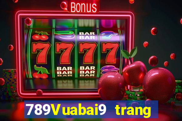 789Vuabai9 trang wed người thật