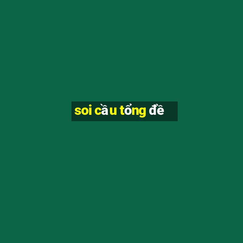 soi cầu tổng đề