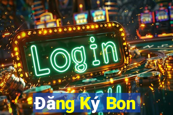 Đăng Ký Bon