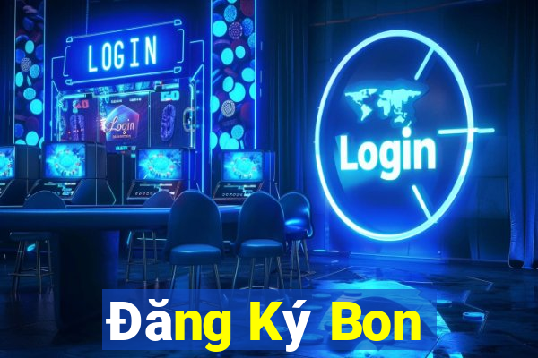 Đăng Ký Bon