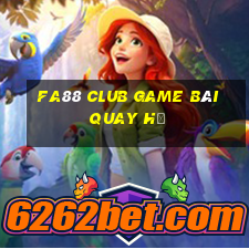 Fa88 Club Game Bài Quay Hũ