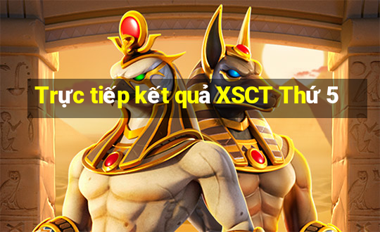 Trực tiếp kết quả XSCT Thứ 5