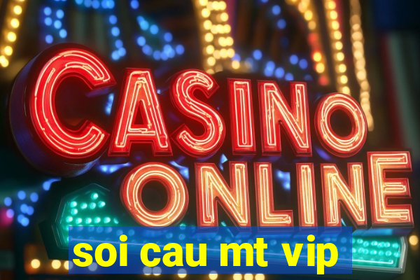 soi cau mt vip