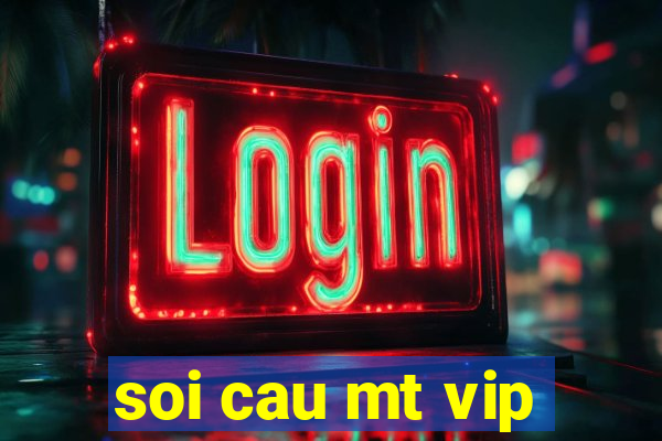 soi cau mt vip