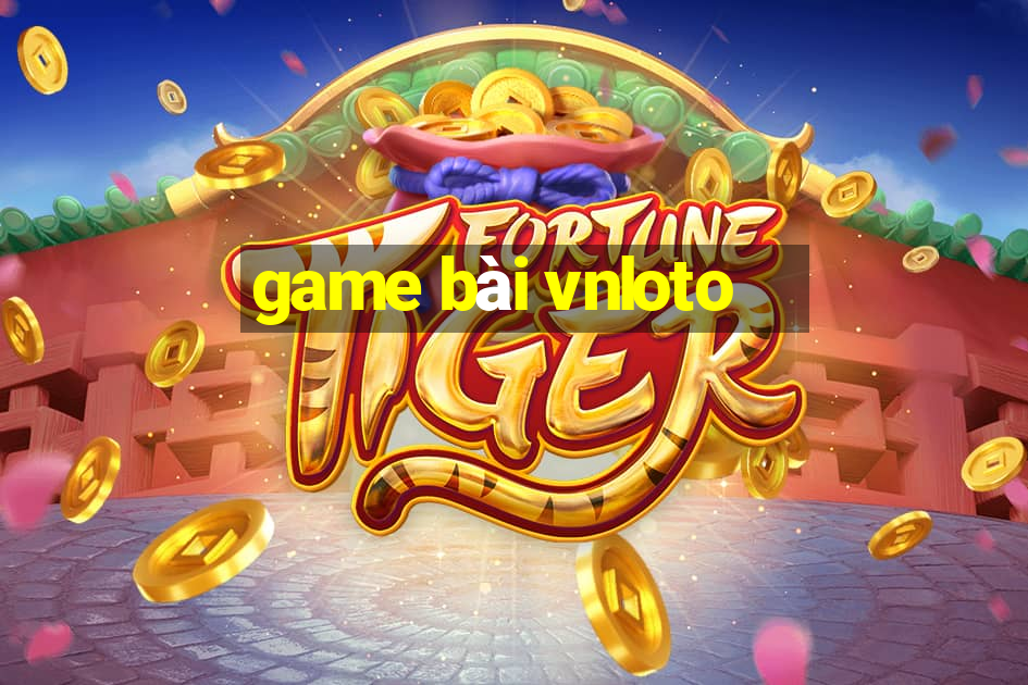 game bài vnloto