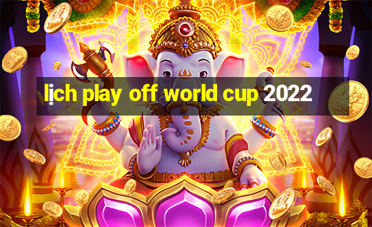 lịch play off world cup 2022