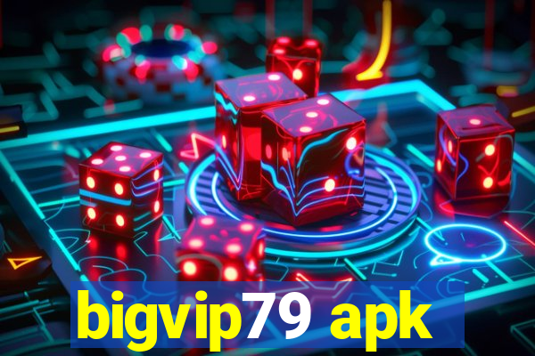 bigvip79 apk