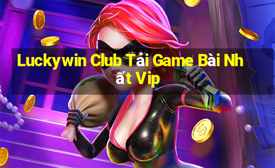 Luckywin Club Tải Game Bài Nhất Vip