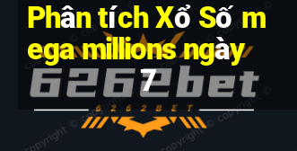 Phân tích Xổ Số mega millions ngày 7