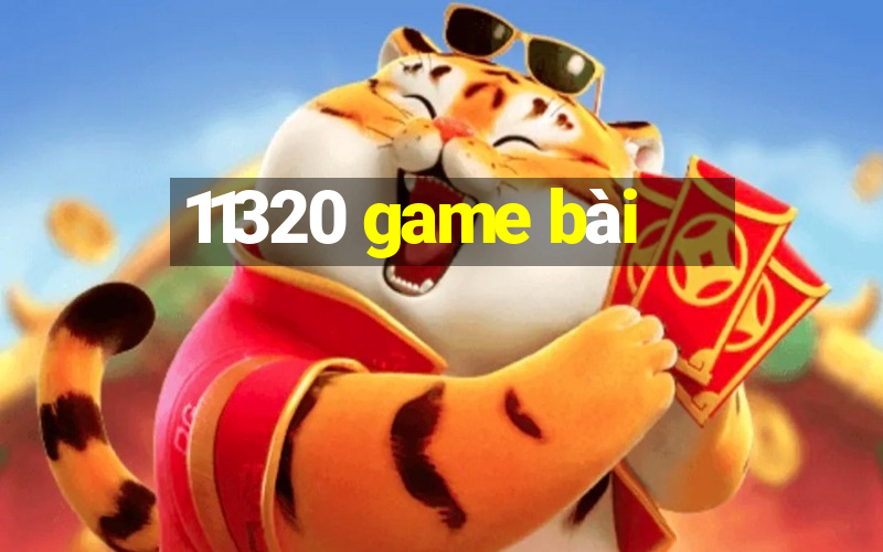 11320 game bài